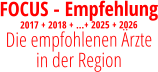 FOCUS - Empfehlung 2017 + 2018 + …+ 2025 + 2026 Die empfohlenen Ärzte  in der Region