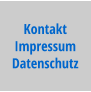 Kontakt Impressum Datenschutz